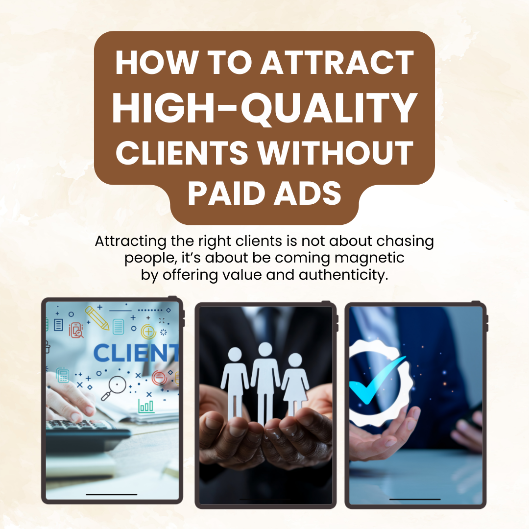 How to Attract High-Quality Clients Without Paid Ads.