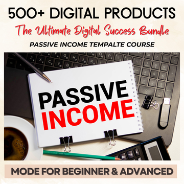 The Ultimate Digital Success Bundle: Passive Income, Templates & Courses!