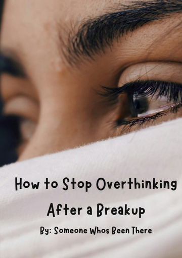 How to Stop Overthinking After a Breakup