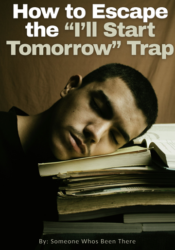 How to Escape the "Ill Start Tomorrow" Trap