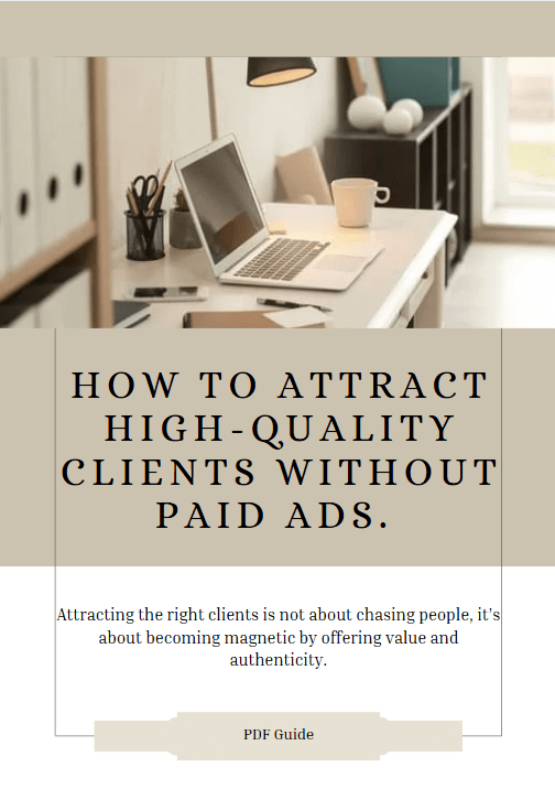 How to Attract High-Quality Clients Without Paid Ads. - RoncesBizPro4U-PDFGuide