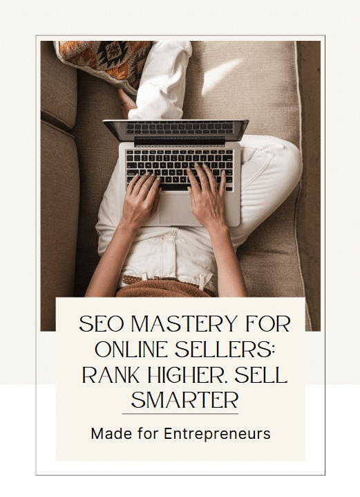 SEO Mastery for Online Sellers: Rank Higher, Sell Smarter - RoncesBizPro4U-PDFGuide